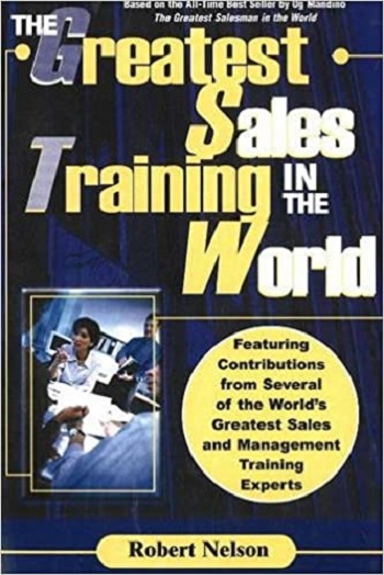 The Greatest Sales Training in the World. Robert Nelson