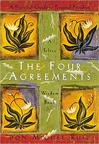 The Four Agreements. Don Miguel Ruiz