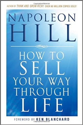 How to SELL Your Way Through LIFE. Napoleon Hill