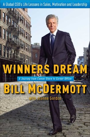Winners Dream. A Journey from Corner Store to Corner Office. Bill McDermott with Joanne Gordon