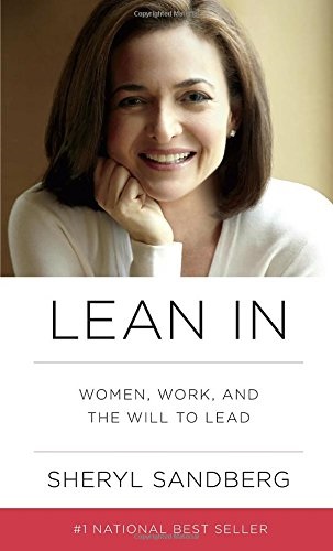 Lean In. Women, Work and the Will to Lead. Sheryl Sandberg