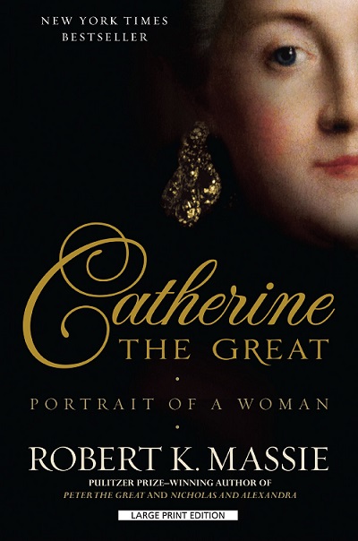 Catherine the Great: Portrait of a Woman. Robert K. Massie
