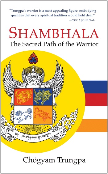 Shambhala: The Sacred Path of the Warrior. Chögyam Trungpa