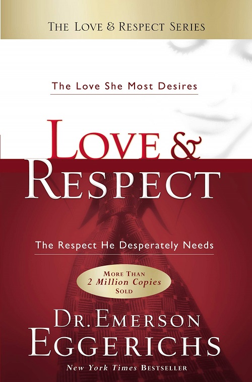 Love and Respect. Dr. Emerson Eggerichs
