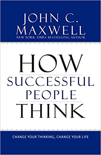 How Successful People Think. John C. Maxwell